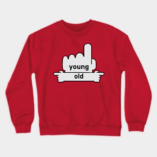 Hands Pointing - Text Art - Young and Old Crewneck Sweatshirt